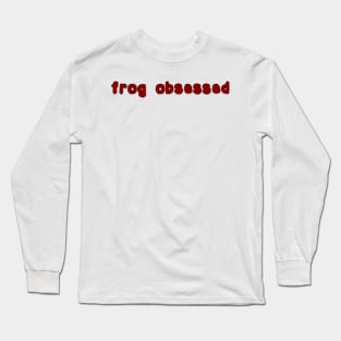 frog obsessed dark red Long Sleeve T-Shirt